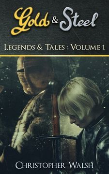 portada Legends & Tales Volume 1: A Gold & Steel Collection (en Inglés)