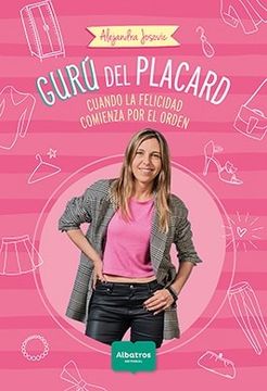 portada Guru del Placard Cuando la Felicidad Comienza por el Orden - Alejandra Josovic - Libro Físico (in Spanish)