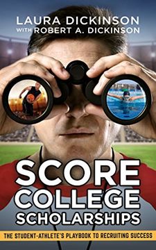 portada Score College Scholarships: The Student-Athlete's Playbook to Recruiting Success (en Inglés)