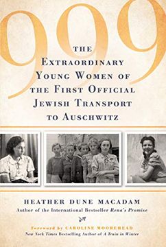 portada 999: The Extraordinary Young Women of the First Official Jewish Transport to Auschwitz 
