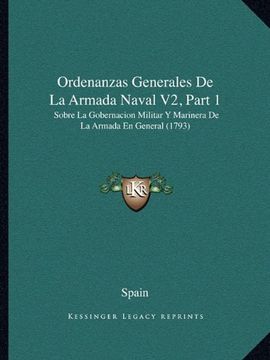 portada Ordenanzas Generales de la Armada Naval v2, Part 1: Sobre la Gobernacion Militar y Marinera de la Armada en General (1793) (in Spanish)