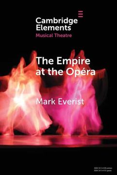 portada The Empire at the Opéra: Theatre, Power and Music in Second Empire Paris (Elements in Musical Theatre) (en Inglés)