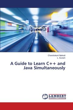 portada A Guide to Learn C++ and Java Simultaneously (en Inglés)
