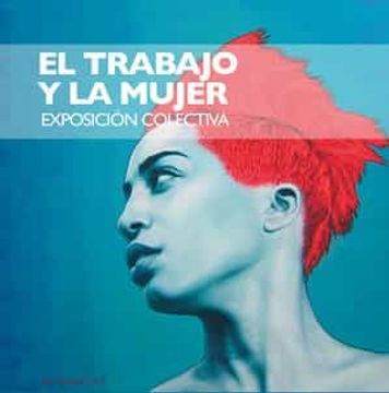 portada El Trabajo y la Mujer. Exposición Colectiva (Fuera de Colección) (in Spanish)