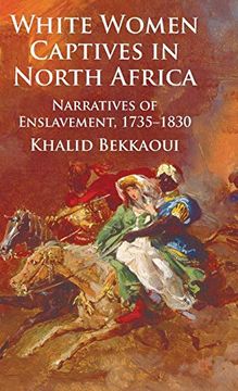 portada White Women Captives in North Africa: Narratives of Enslavement, 1735-1830 (en Inglés)