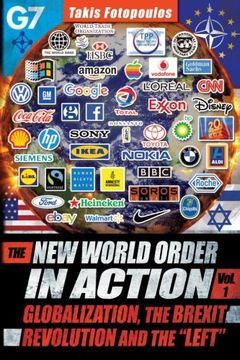 portada The New World Order in Action: Volume 1:  Globalization, the Brexit Revolution and the "Left"- Towards a Democratic Community of Sovereign Nations