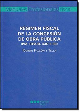portada Régimen fiscal de la concesión de obra pública : IVA, ITPAJD, ICIO e IBI