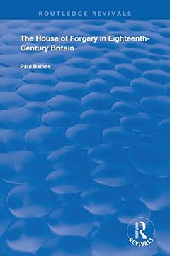 portada The House of Forgery in Eighteenth-Century Britain (Routledge Revivals) 