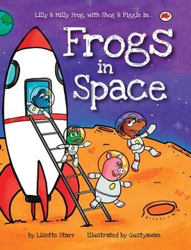 portada Frogs in Space: Lilly and Milly Frog with Shog and Piggle (en Inglés)