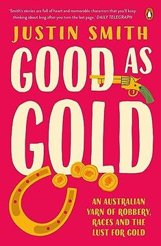 portada Good as Gold: An Australian Yarn of Robbery, Races and the Lust for Gold (en Inglés)