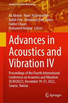 portada Advances in Acoustics and Vibration IV: Proceedings of the Fourth International Conference on Acoustics and Vibration (Icav2022), December 19-21, 2022 (en Inglés)