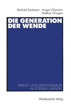 portada die generation der wende: berufs- und lebensverlaufe im sozialen wandel (in German)