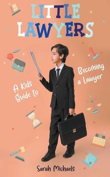 portada Little Lawyers: A Kids Guide to Becoming a Lawyer