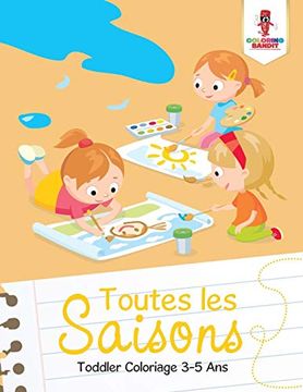 portada Toutes les Saisons: Toddler Coloriage 3-5 ans (en Francés)