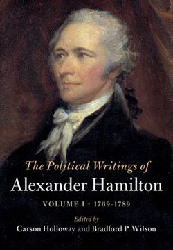 portada The Political Writings of Alexander Hamilton: Volume 1, 1769–1789 