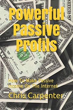 portada Powerful Passive Profits: How to Make Passive Income on the Internet (en Inglés)