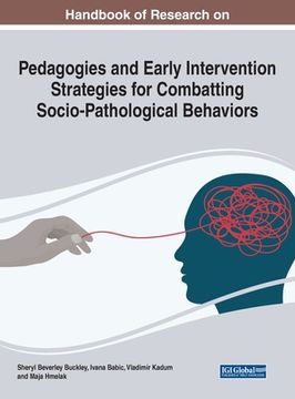 portada Handbook of Research on Pedagogies and Early Intervention Strategies for Combatting Socio-Pathological Behaviors (en Inglés)
