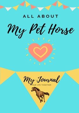 portada About My Pet Horse: My Pet Journal (en Inglés)
