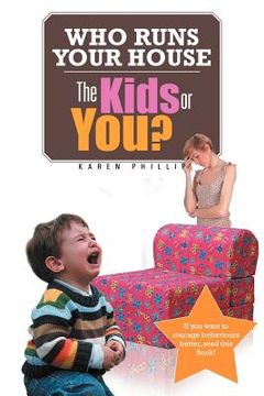 portada who runs your house: the kids or you? (in English)