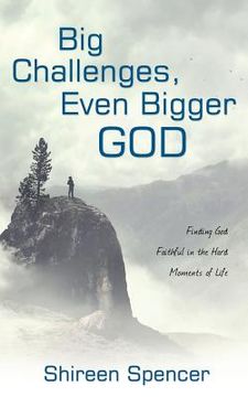 portada Big Challenges, Even Bigger God: Finding God Faithful in the Hard Moments of Life (en Inglés)