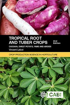 Tropical Roots and Tuber Crops: Cassava, Sweet Potato, Yams and Aroids (en Inglés)