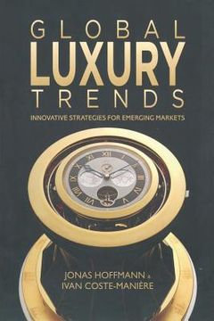 portada Global Luxury Trends: Innovative Strategies for Emerging Markets (en Inglés)