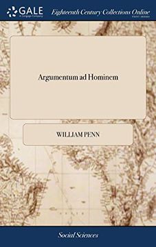 portada Argumentum Ad Hominem: Being an Extract from a Piece Intitled, England's Present Interest Considered, with Honour to the Prince, and Safety to the People. in Answer to This One Question (en Inglés)
