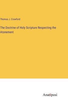 portada The Doctrine of Holy Scripture Respecting the Atonement (in English)