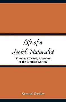 portada Life of a Scotch Naturalist: Thomas Edward, Associate of the Linnean Society (en Inglés)