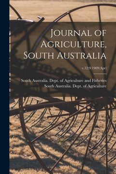 portada Journal of Agriculture, South Australia; v.12: 9(1909: Apr) (en Inglés)
