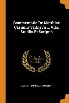 portada Commentatio de Matthiae Casimiri Sarbievii. Vita, Studiis et Scriptis 