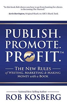 portada Publish. Promote. Profit. The new Rules of Writing, Marketing & Making Money With a Book (en Inglés)