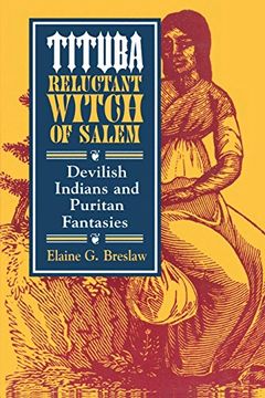 portada Tituba, Reluctant Witch of Salem: Devilish Indians and Puritan Fantasies (American Social Experience Series) (in English)