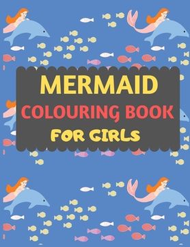 portada Mermaid Colouring Book For Girls: Mermaid coloring book for kids & toddlers -Mermaid coloring books for preschooler-coloring book for boys, girls, fun