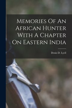 portada Memories Of An African Hunter With A Chapter On Eastern India (in English)