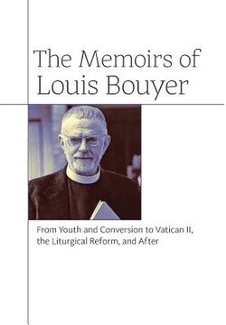 portada The Memoirs of Louis Bouyer: From Youth and Conversion to Vatican II, the Liturgical Reform, and After (en Inglés)