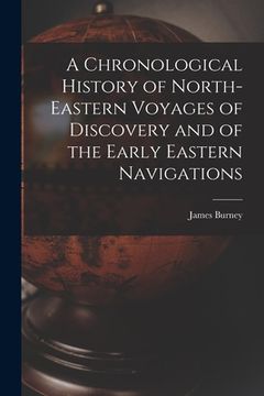portada A Chronological History of North-eastern Voyages of Discovery and of the Early Eastern Navigations (en Inglés)