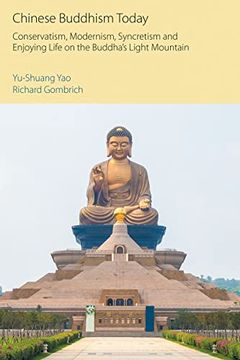 portada Chinese Buddhism Today: Conservatism, Modernism, Syncretism and Enjoying Life on the Buddha'S Light Mountain (Oxford Centre for Buddhist Studies Monographs) (en Inglés)
