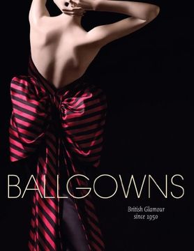 portada Ballgowns: British Glamour Since 1950 (in English)