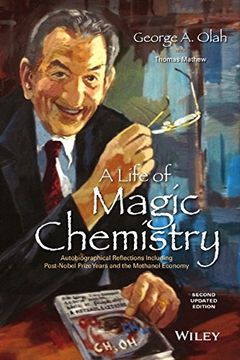 portada A Life of Magic Chemistry: Autobiographical Reflections Including Post-Nobel Prize Years and the Methanol Economy (en Inglés)