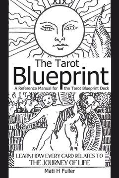 portada The Tarot Blueprint: Learn how every card relates to the journey of life (en Inglés)