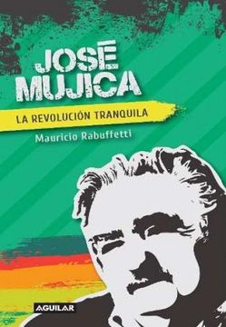 portada José Mujica. La revolución tranquila (in Spanish)