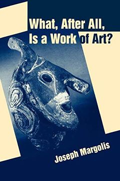 portada What, After All, is a Work of Art? Lectures in the Philosophy of art (en Inglés)