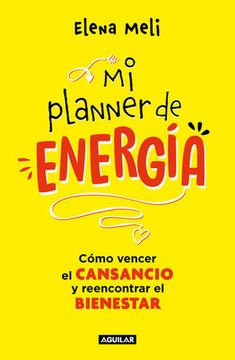 portada Mi Planner de Energía. Cómo Vencer El Cansancio Y Reencontrar El Bienestar / My Energy Planner. How to Beat Fatigue and Regain Your Wellbeing