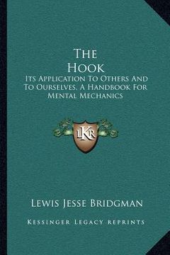 portada the hook: its application to others and to ourselves, a handbook for mental mechanics (en Inglés)