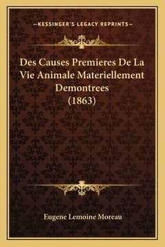 portada Des Causes Premieres De La Vie Animale Materiellement Demontrees (1863) (en Francés)