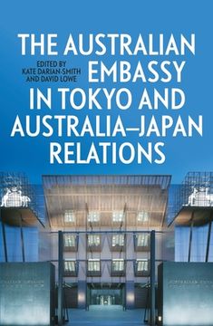 portada The Australian Embassy in Tokyo and Australia-Japan Relations (en Inglés)