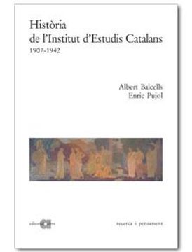 portada Història de l'Institut d'Estudis Catalans (1907-1942): Vol. I (Recerca i pensament)