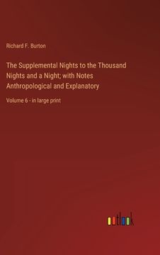 portada The Supplemental Nights to the Thousand Nights and a Night; with Notes Anthropological and Explanatory: Volume 6 - in large print 