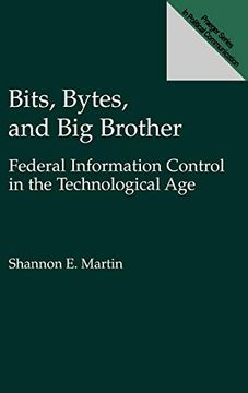portada Bits, Bytes, and big Brother: Federal Information Control in the Technological age (en Inglés)